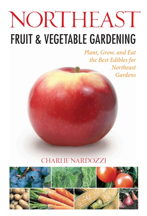 Northeast Fruit & Vegetable Gardening: Plant, Grow, and Eat the Best Edibles for Northeast Gardens - FULL INSTANT DOWNLOAD | PDF DOCX EPUB