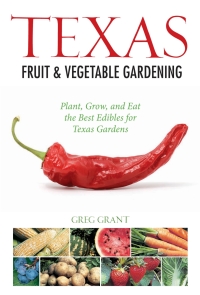 Cover image: Texas Fruit & Vegetable Gardening 9781591865315