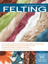 Cover image: The Complete Photo Guide to Felting 9781589236981