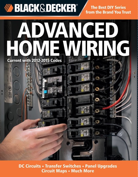 Black & Decker Advanced Home Wiring: Updated 3rd Edition * DC Circuits * Transfer Switches * Panel Upgrades - FULL INSTANT DOWNLOAD | PDF DOCX EPUB
