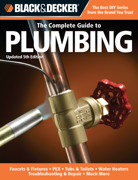 Black & Decker The Complete Guide to Plumbing, Updated 5th Edition: Faucets & Fixtures - PEX - Tubs & Toilets - Water Heaters - Troubleshooting & Repair - Much More - FULL INSTANT DOWNLOAD | PDF DOCX EPUB
