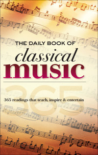 Imagen de portada: The Daily Book of Classical Music 9781600582011
