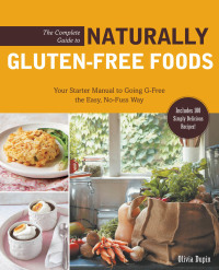 Imagen de portada: The Complete Guide to Naturally Gluten-Free Foods 9781592335282