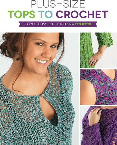 Plus Size Tops to Crochet: Complete Instructions for 6 Projects - FULL INSTANT DOWNLOAD | PDF DOCX EPUB