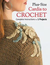 Omslagafbeelding: Plus Size Cardis to Crochet 9781589237698