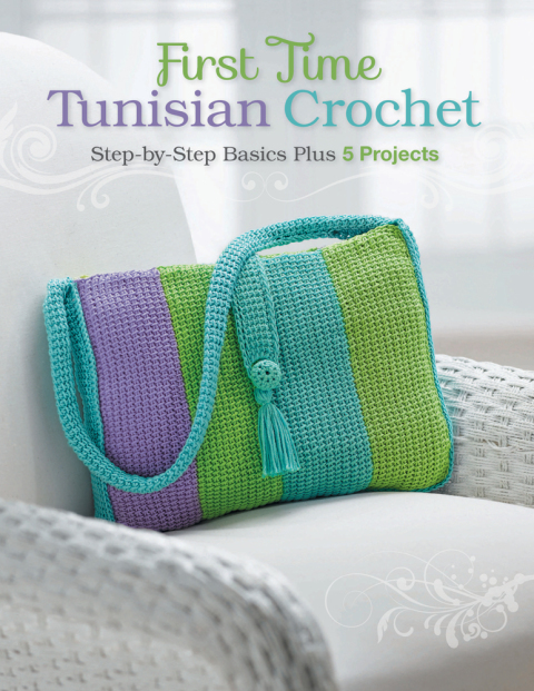 First Time Tunisian Crochet: Step-by-Step Basics Plus 5 Projects - FULL INSTANT DOWNLOAD | PDF DOCX EPUB