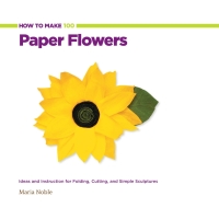 Cover image: How to Make 100 Paper Flowers 9781589237513