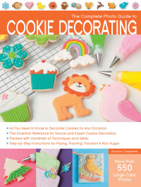 表紙画像: The Complete Photo Guide to Cookie Decorating 9781589237483