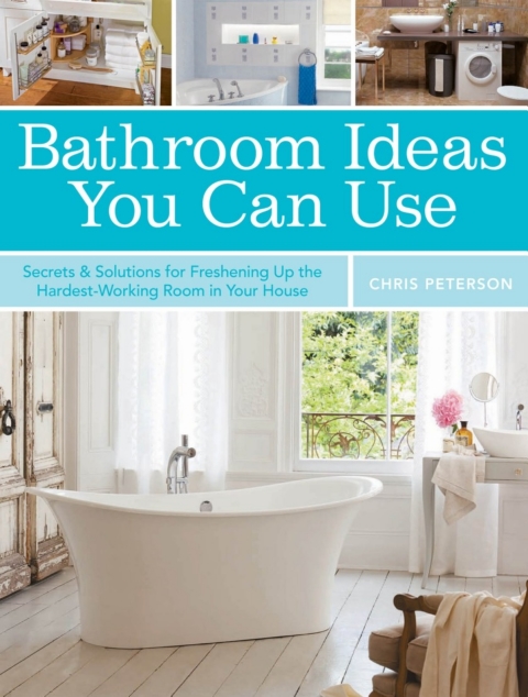 Bathroom Ideas You Can Use: Secrets & Solutions for Freshening Up the Hardest-Working Room in Your House - FULL INSTANT DOWNLOAD | PDF DOCX EPUB