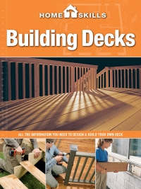 صورة الغلاف: HomeSkills: Building Decks 9781591865810
