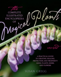 صورة الغلاف: The Complete Illustrated Encyclopedia of Magical Plants, Revised 9781592335831