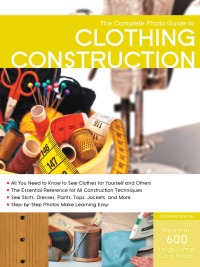 Imagen de portada: The Complete Photo Guide to Clothing Construction 9781589237773