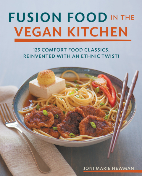 Fusion Food in the Vegan Kitchen: 125 Comfort Food Classics, Reinvented with an Ethnic Twist! - FULL INSTANT DOWNLOAD | PDF DOCX EPUB