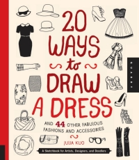 表紙画像: 20 Ways to Draw a Dress and 44 Other Fabulous Fashions and Accessories 9781592538850