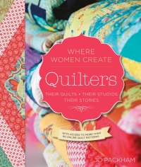 表紙画像: Quilters, Their Quilts, Their Studios, Their Stories 9781592538928