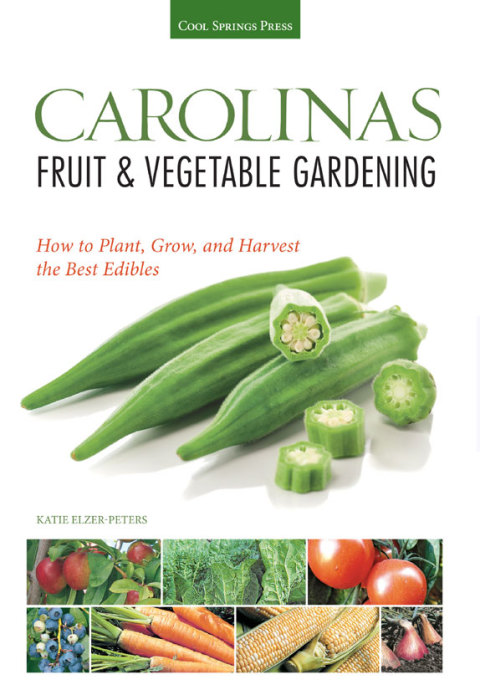 Carolinas Fruit & Vegetable Gardening: How to Plant, Grow, and Harvest the Best Edibles - FULL INSTANT DOWNLOAD | PDF DOCX EPUB