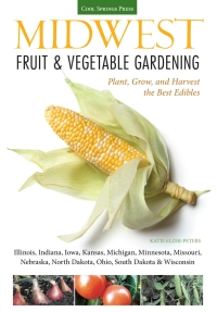 Cover image: Midwest Fruit & Vegetable Gardening 9781591865667