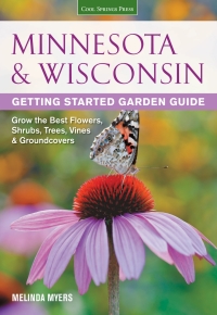 表紙画像: Minnesota & Wisconsin Getting Started Garden Guide 9781591865704