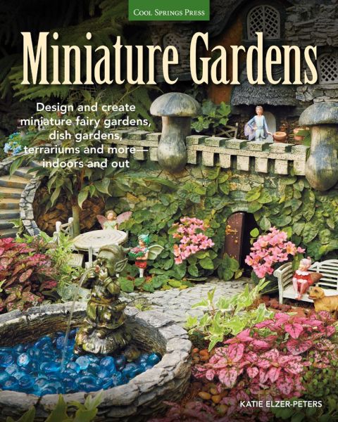Miniature Gardens: Design and create miniature fairy gardens, dish gardens, terrariums and more-indoors and out - FULL INSTANT DOWNLOAD | PDF DOCX EPUB
