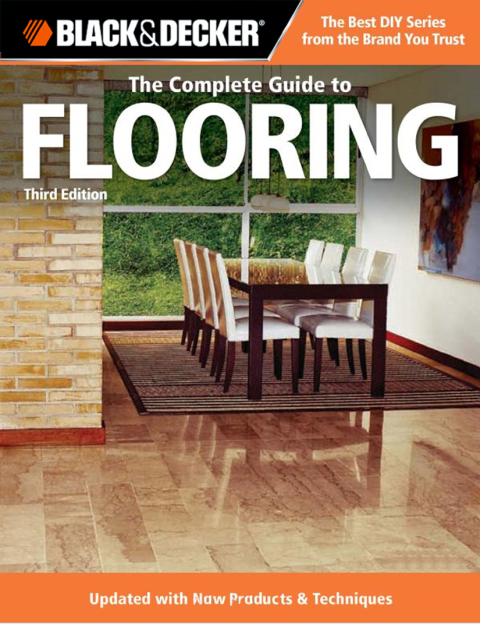 Black & Decker The Complete Guide to Flooring: Updated with new Products & Techniques, 3rd Edition - FULL INSTANT DOWNLOAD | PDF DOCX EPUB
