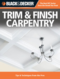 Omslagafbeelding: Black & Decker Trim & Finish Carpentry 9781589235236
