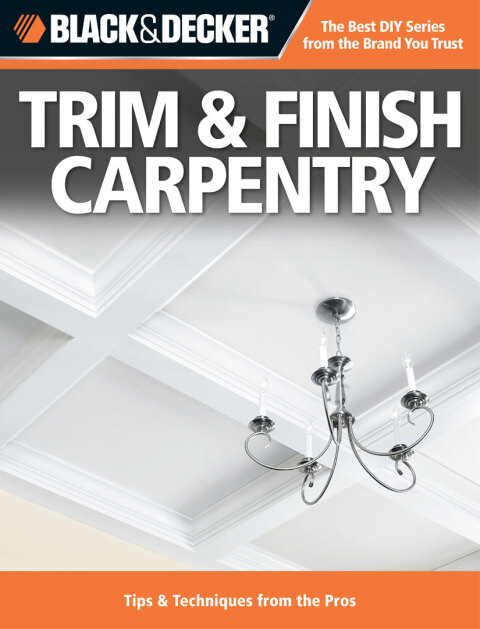 Black & Decker Trim & Finish Carpentry: Tips & Techniques from the Pros - FULL INSTANT DOWNLOAD | PDF DOCX EPUB