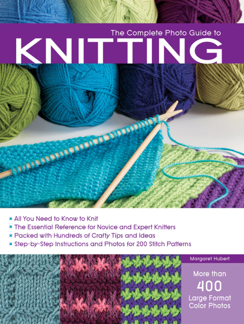 The Complete Photo Guide to Knitting: *All You Need to Know to Knit *The Essential Reference for Novice and Expert Knitters *Packed with H - FULL INSTANT DOWNLOAD | PDF DOCX EPUB