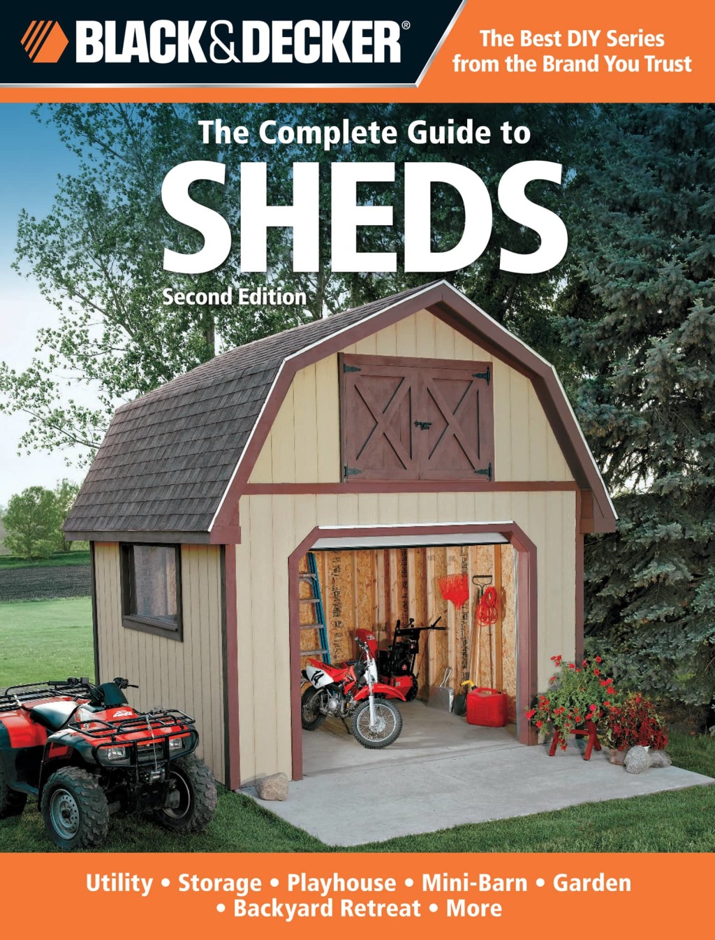 Black & Decker The Complete Guide to Sheds, 2nd Edition Utility, Storage, Playhouse, Mini-Barn, Garden, Backyard Retreat, More