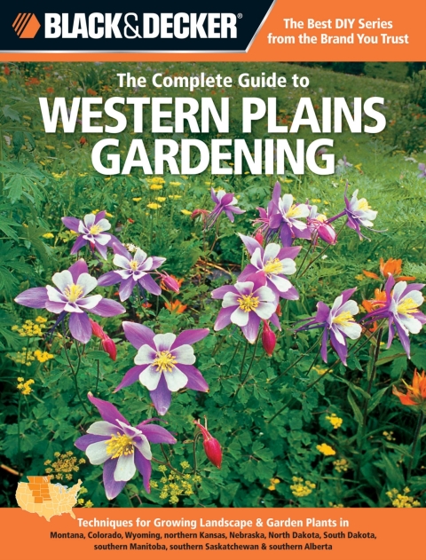 Black & Decker The Complete Guide to Western Plains Gardening: Techniques for Growing Landscape & Garden Plants in Montana, Colorado, Wyoming, northern Kansas, Nebraska, North Dakota, South Dakota, southern Manitoba, southern Saskatchewan & southern Alberta - FULL INSTANT DOWNLOAD | PDF DOCX EPUB
