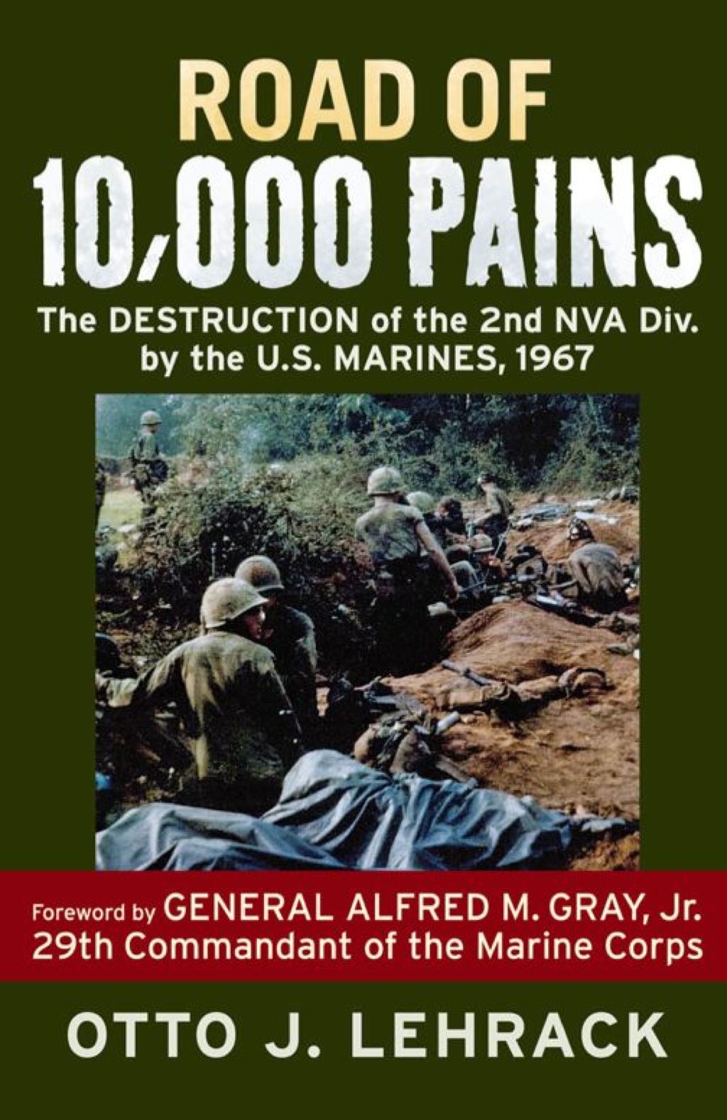 Road of 10,000 Pains The Destruction of the 2nd NVA Division by the U.S. Marines, 1967