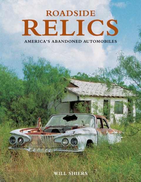 Roadside Relics: America's Abandoned Automobiles - FULL INSTANT DOWNLOAD | PDF DOCX EPUB
