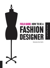 Imagen de portada: Field Guide: How to be a Fashion Designer 9781592534913