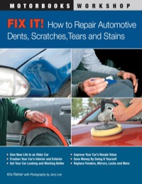 Cover image: Fix It! How to Repair Automotive Dents, Scratches, Tears and Stains 9780760339893