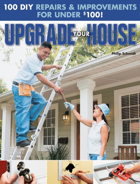 Upgrade Your House: 100 DIY Repairs & Improvements For Under $100 - FULL INSTANT DOWNLOAD | PDF DOCX EPUB