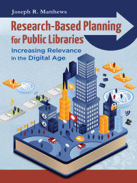 Cover image: Research-Based Planning for Public Libraries: Increasing Relevance in the Digital Age 9781610690072