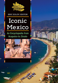Immagine di copertina: Iconic Mexico: An Encyclopedia from Acapulco to Zócalo [2 volumes] 9781610690430