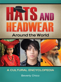 Cover image: Hats and Headwear around the World: A Cultural Encyclopedia 9781610690621