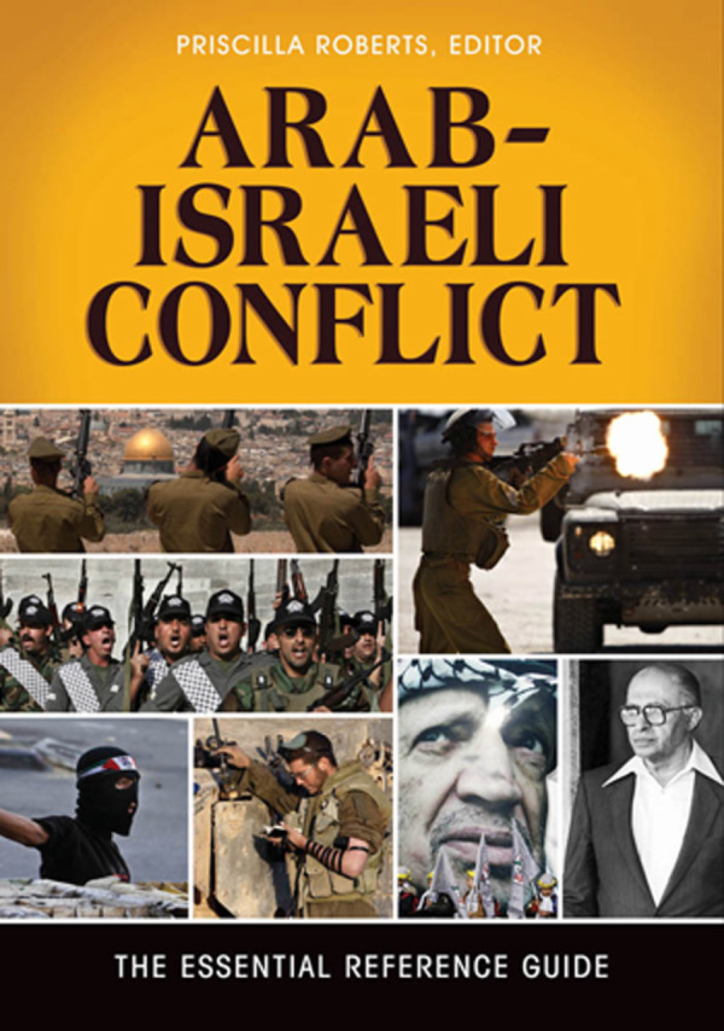 Arab-Israeli Conflict The Essential Reference Guide 1st Edition