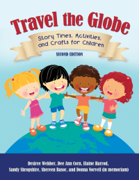 Cover image: Travel the Globe: Story Times, Activities, and Crafts for Children 2nd edition 9781610691246