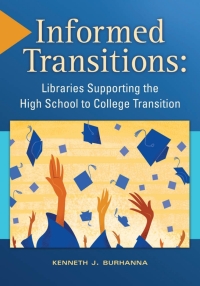 Immagine di copertina: Informed Transitions: Libraries Supporting the High School to College Transition 9781610691284