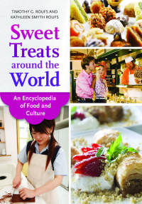 Omslagafbeelding: Sweet Treats around the World: An Encyclopedia of Food and Culture 9781610692205