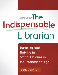 Omslagafbeelding: The Indispensable Librarian: Surviving and Thriving in School Libraries in the Information Age 2nd edition 9781610692397