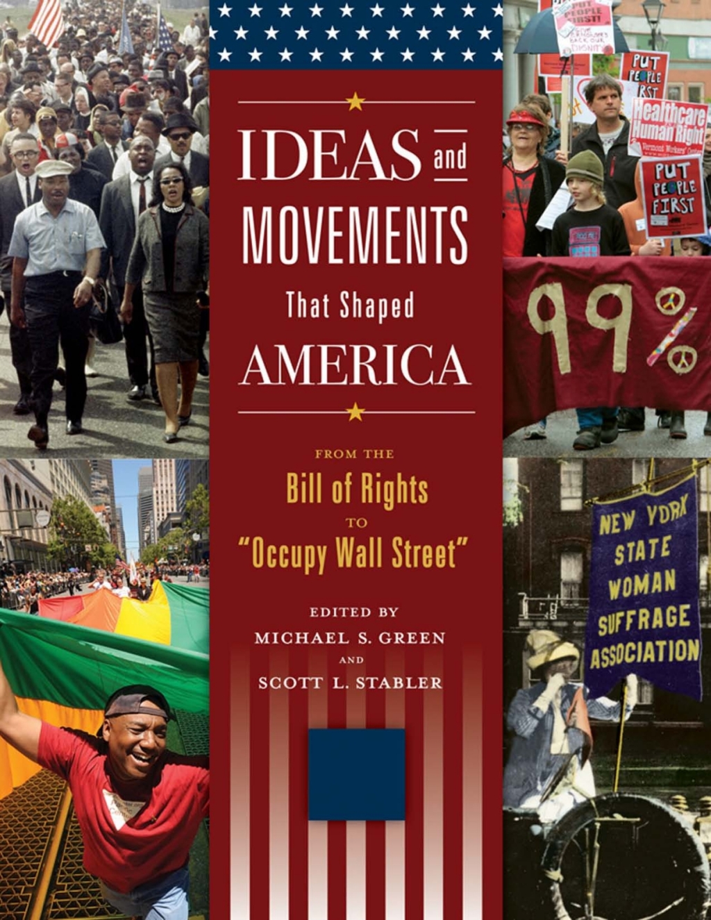 Ideas and Movements that Shaped America: From the Bill of Rights to "Occupy Wall Street" [3 volumes]