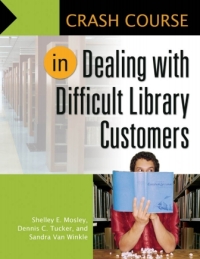 Omslagafbeelding: Crash Course in Dealing with Difficult Library Customers 1st edition