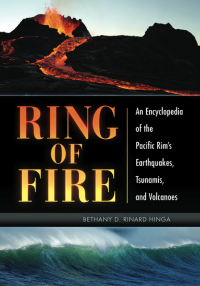 Omslagafbeelding: Ring of Fire: An Encyclopedia of the Pacific Rim's Earthquakes, Tsunamis, and Volcanoes 9781610692960