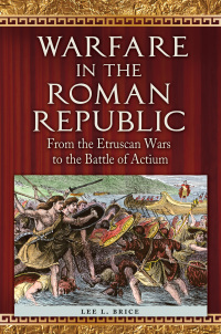 Titelbild: Warfare in the Roman Republic: From the Etruscan Wars to the Battle of Actium 9781610692984