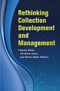 Omslagafbeelding: Rethinking Collection Development and Management 1st edition 9781610693059