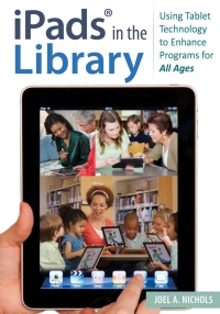 Omslagafbeelding: iPads® in the Library: Using Tablet Technology to Enhance Programs for All Ages 9781610693479