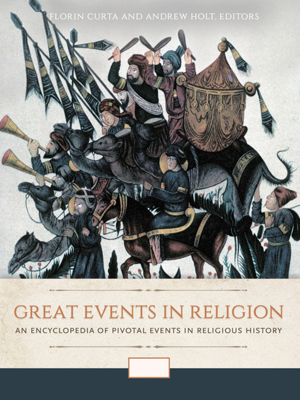 Great Events in Religion [3 volumes] An Encyclopedia of Pivotal Events in Religious History [3 volumes] 1st Edition