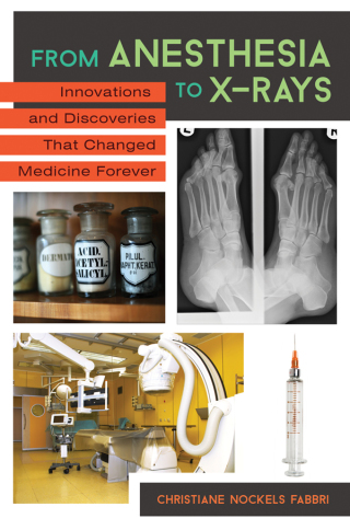 Immagine di copertina: From Anesthesia to X-Rays: Innovations and Discoveries That Changed Medicine Forever 9781610695732